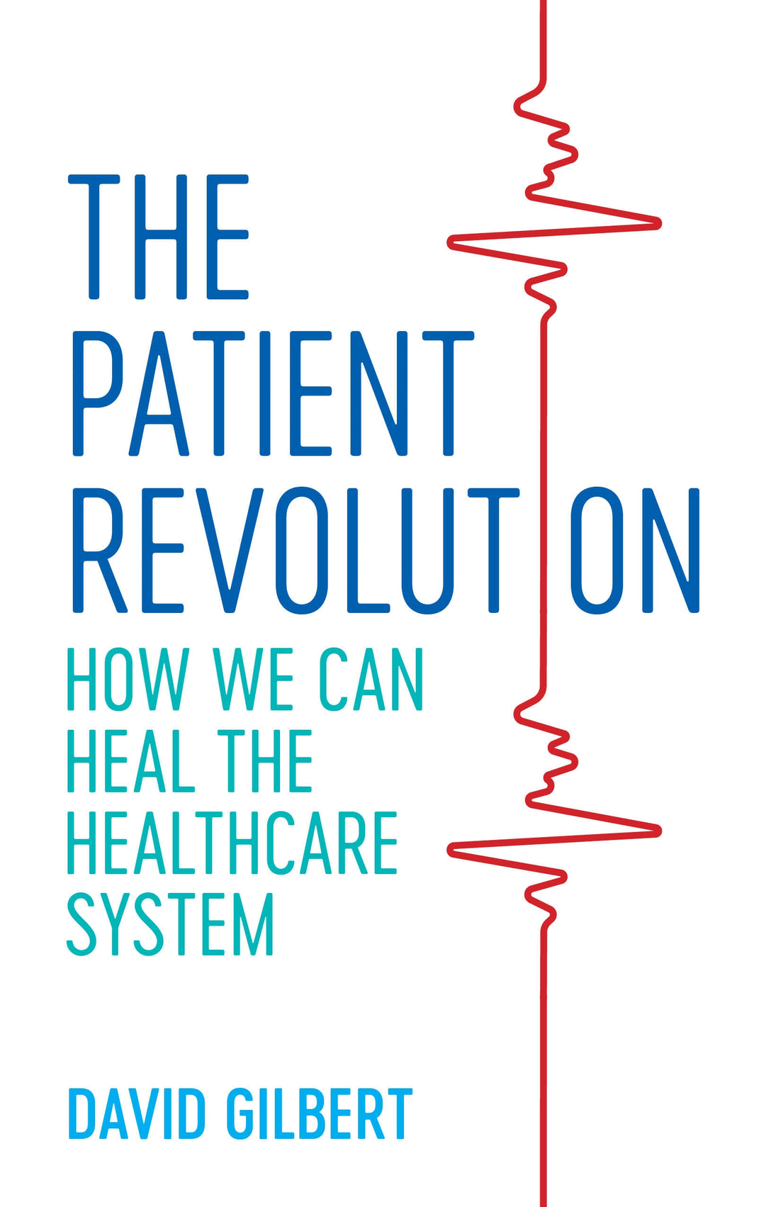The Patient Revolution by David Gilbert