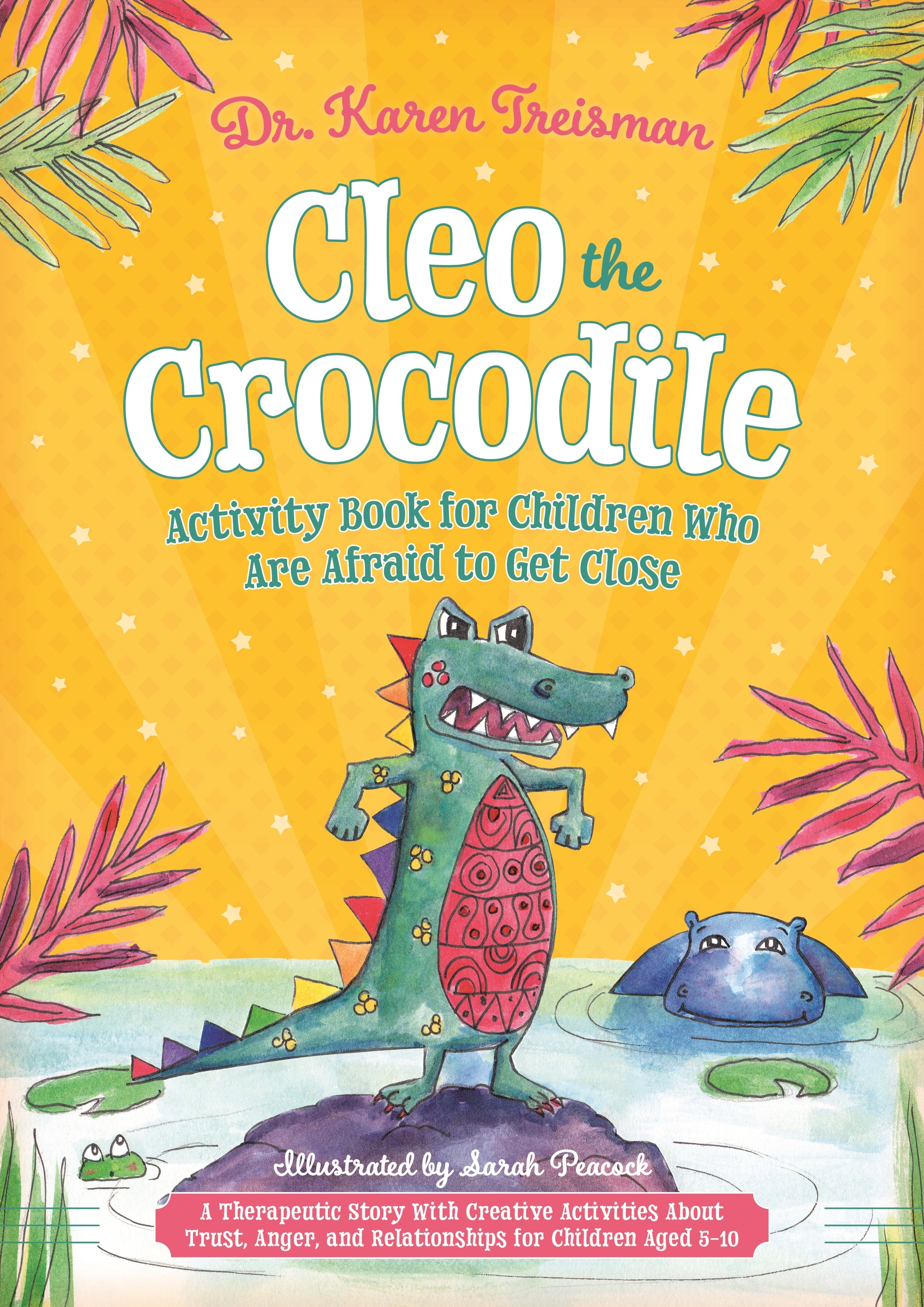 Cleo the Crocodile Activity Book for Children Who Are Afraid to Get Close by Karen Treisman, Sarah Peacock
