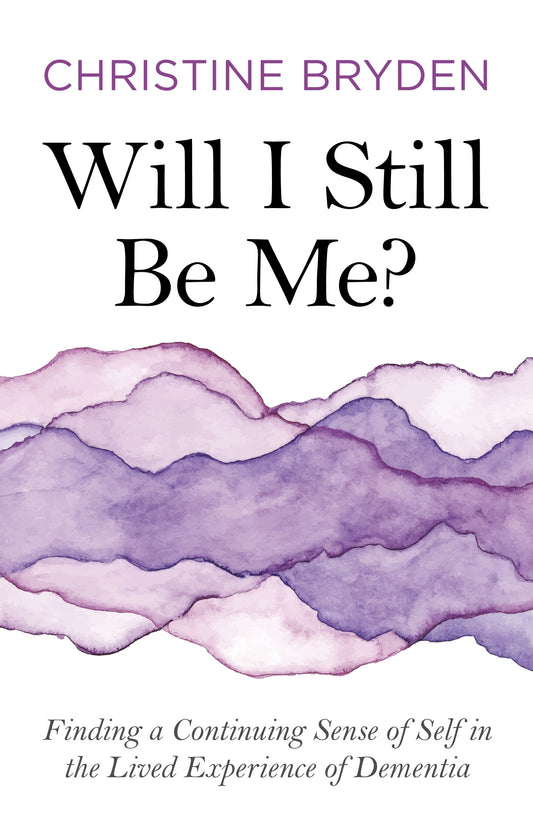 Will I Still Be Me? by Christine Bryden