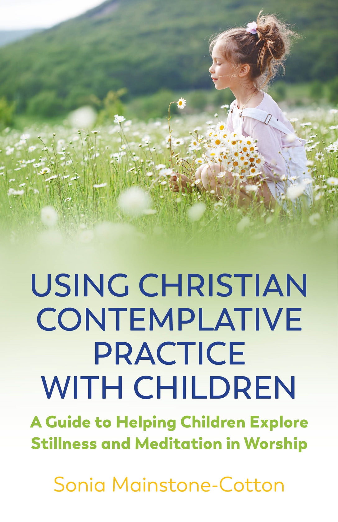 Using Christian Contemplative Practice with Children by Sonia Mainstone-Cotton