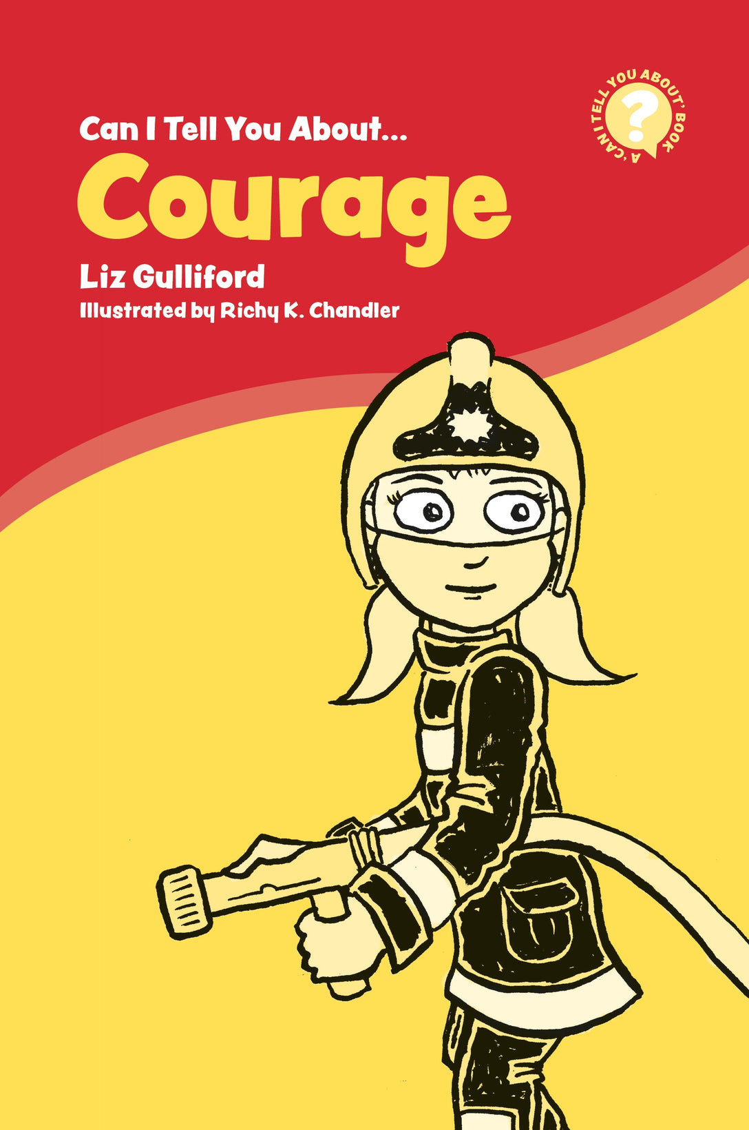 Can I Tell You About Courage? by Richy K. Chandler, Liz Gulliford