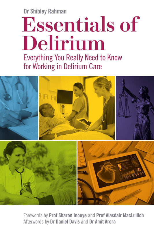 Essentials of Delirium by Dr Shibley Rahman