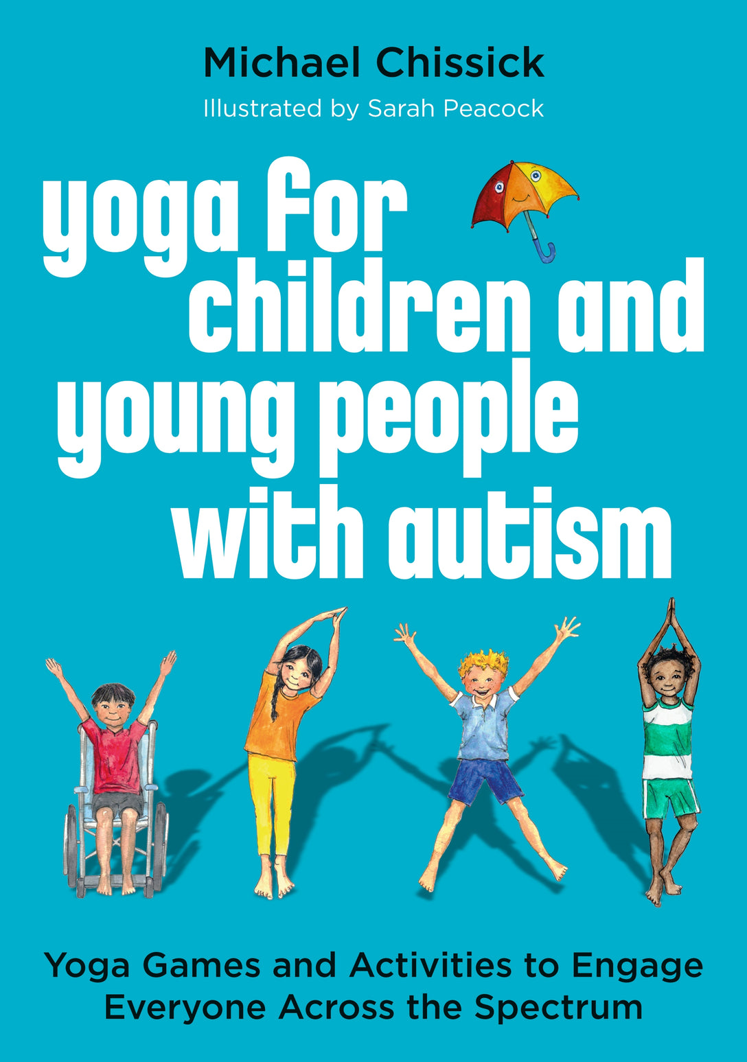 Yoga for Children and Young People with Autism by Michael Chissick, Sarah Peacock