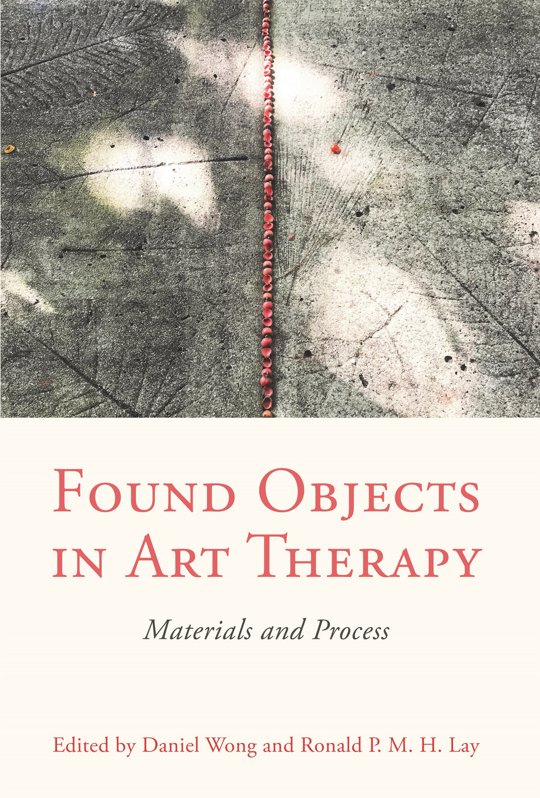 Found Objects in Art Therapy by Daniel Wong, Ronald Lay, No Author Listed