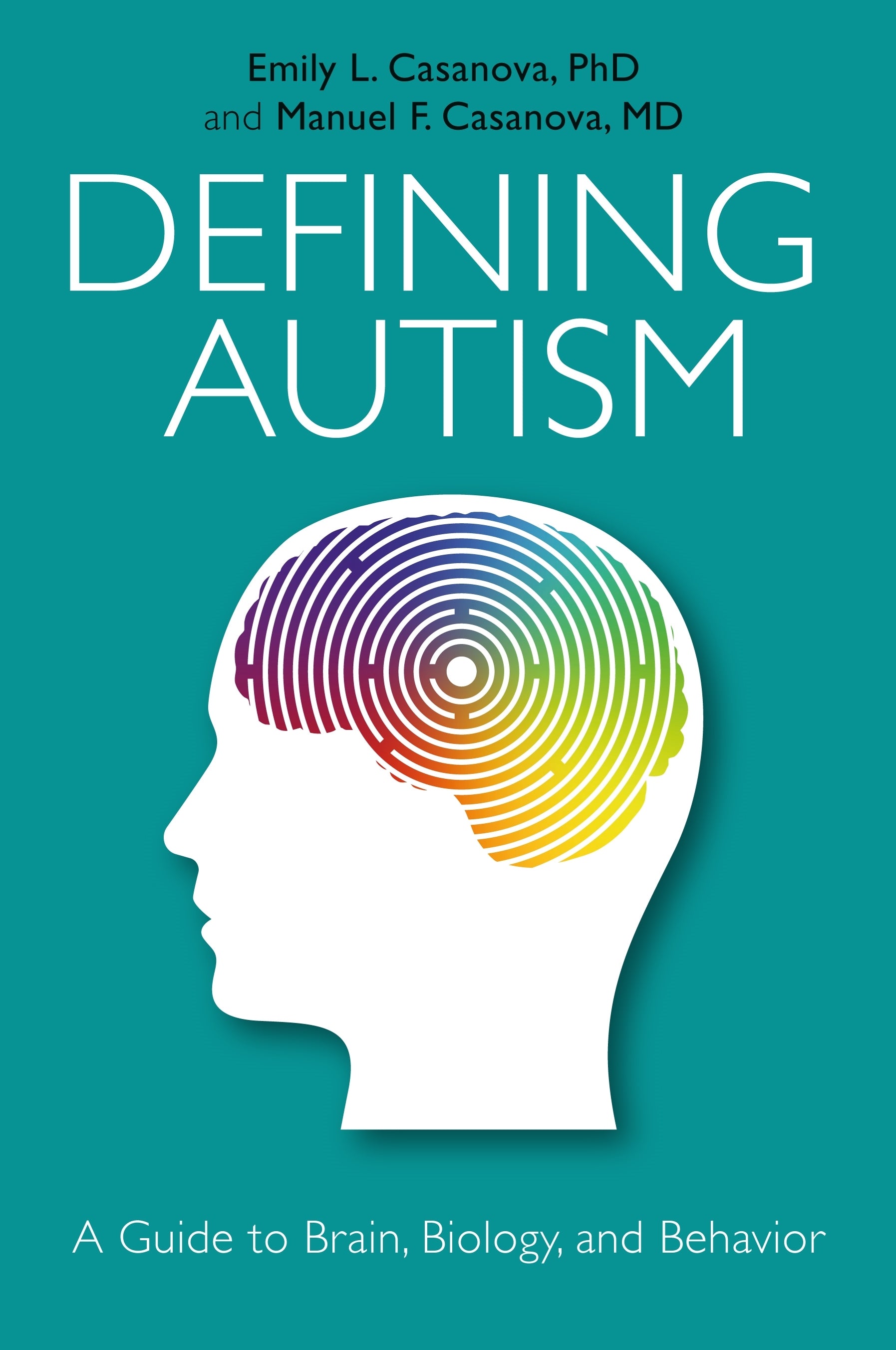 Defining Autism by Emily L. Casanova, Manuel Casanova
