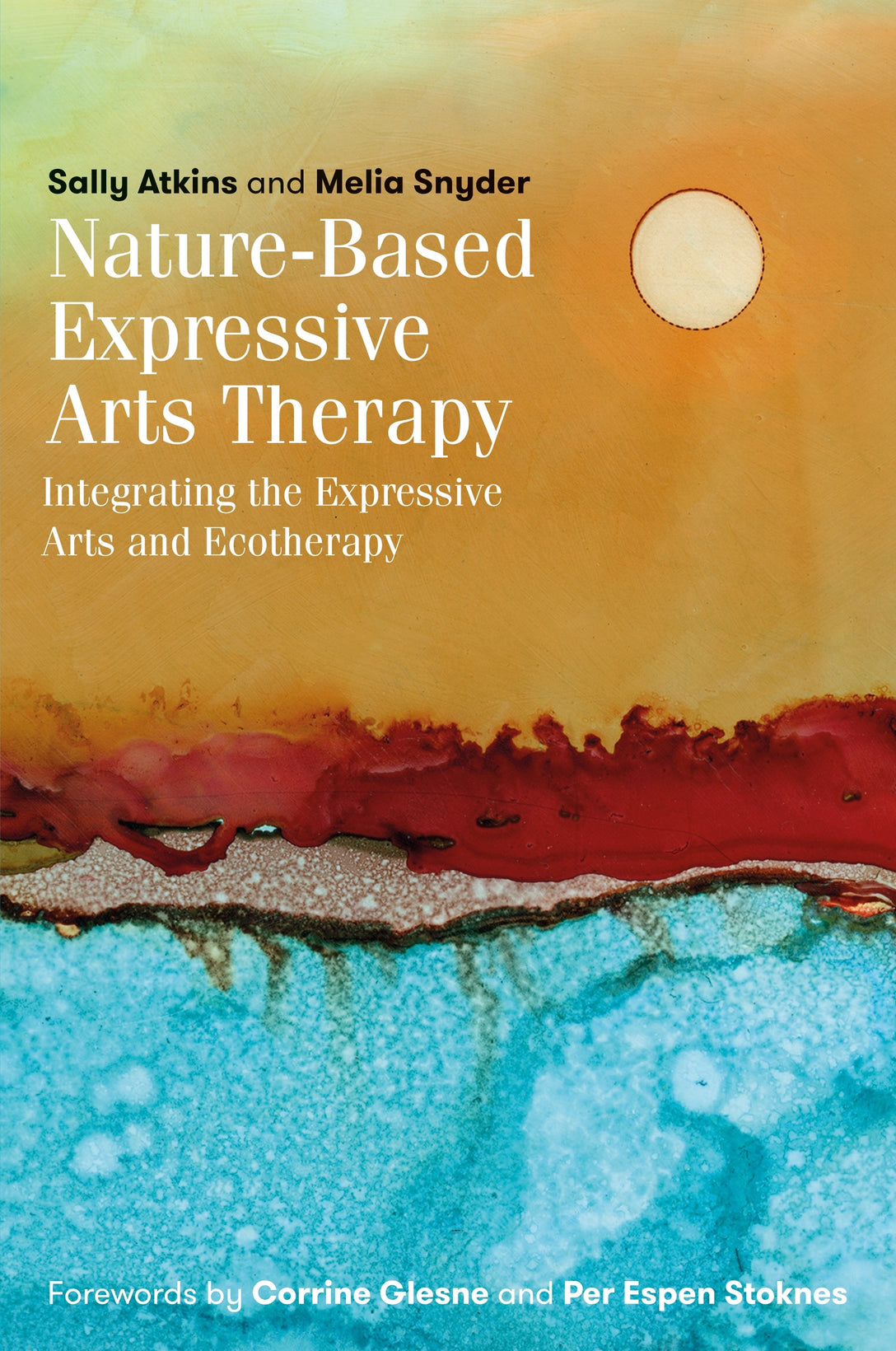 Nature-Based Expressive Arts Therapy by Per Espen Stoknes, Corrine Glesne, Sally Atkins, Melia Snyder