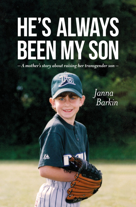 He's Always Been My Son by Janna Barkin