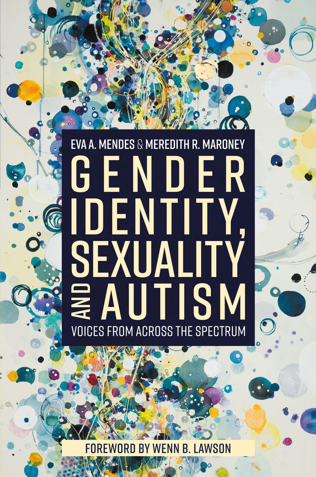Gender Identity, Sexuality and Autism by Eva A. Mendes, Wenn Lawson, Meredith R. Maroney
