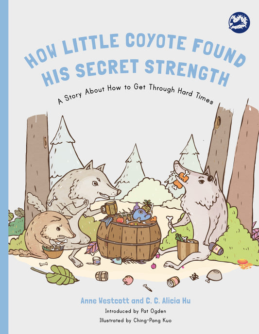 How Little Coyote Found His Secret Strength by Ching-Pang Kuo, Anne Westcott, C. C. Alicia Hu