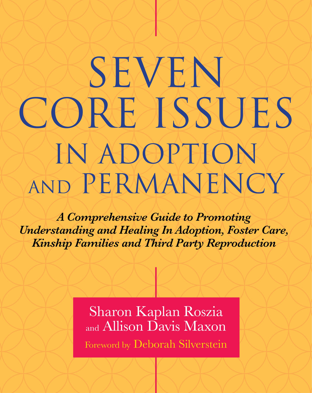 Seven Core Issues in Adoption and Permanency by Sharon Roszia, Allison Davis Maxon, Deborah N. Silverstein, MSW