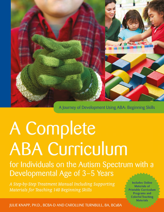 A Complete ABA Curriculum for Individuals on the Autism Spectrum with a Developmental Age of 3-5 Years by Julie Knapp, Carolline Turnbull