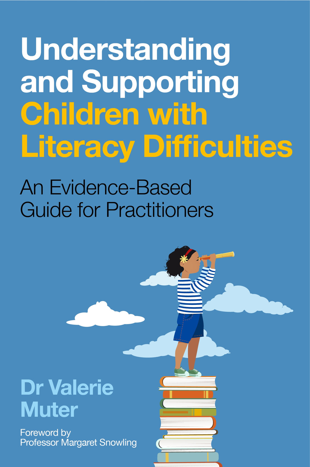 Understanding and Supporting Children with Literacy Difficulties by Maggie Snowling, Valerie Muter