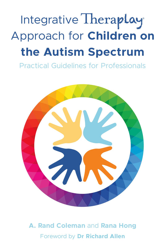Integrative Theraplay® Approach for Children on the Autism Spectrum by Richard Allen, Rana Hong, A. Rand Coleman