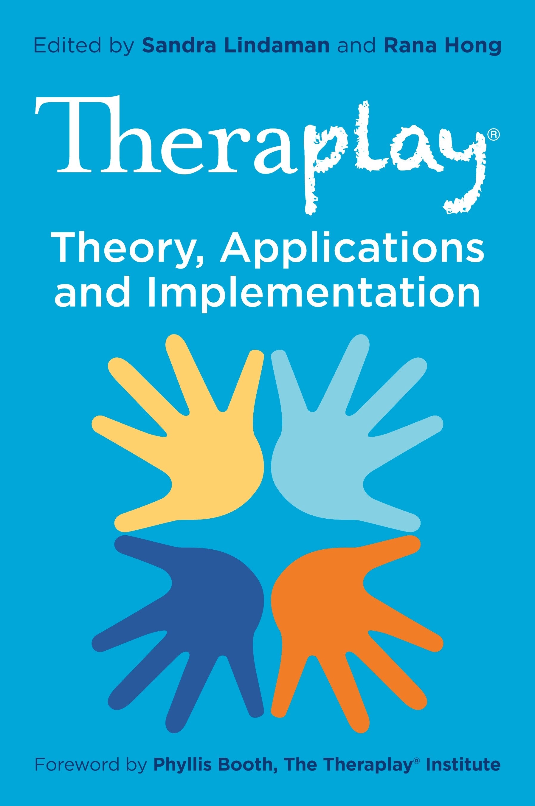 Theraplay® – Theory, Applications and Implementation by Phyllis Booth, Rana Hong, Sandra Lindaman, No Author Listed