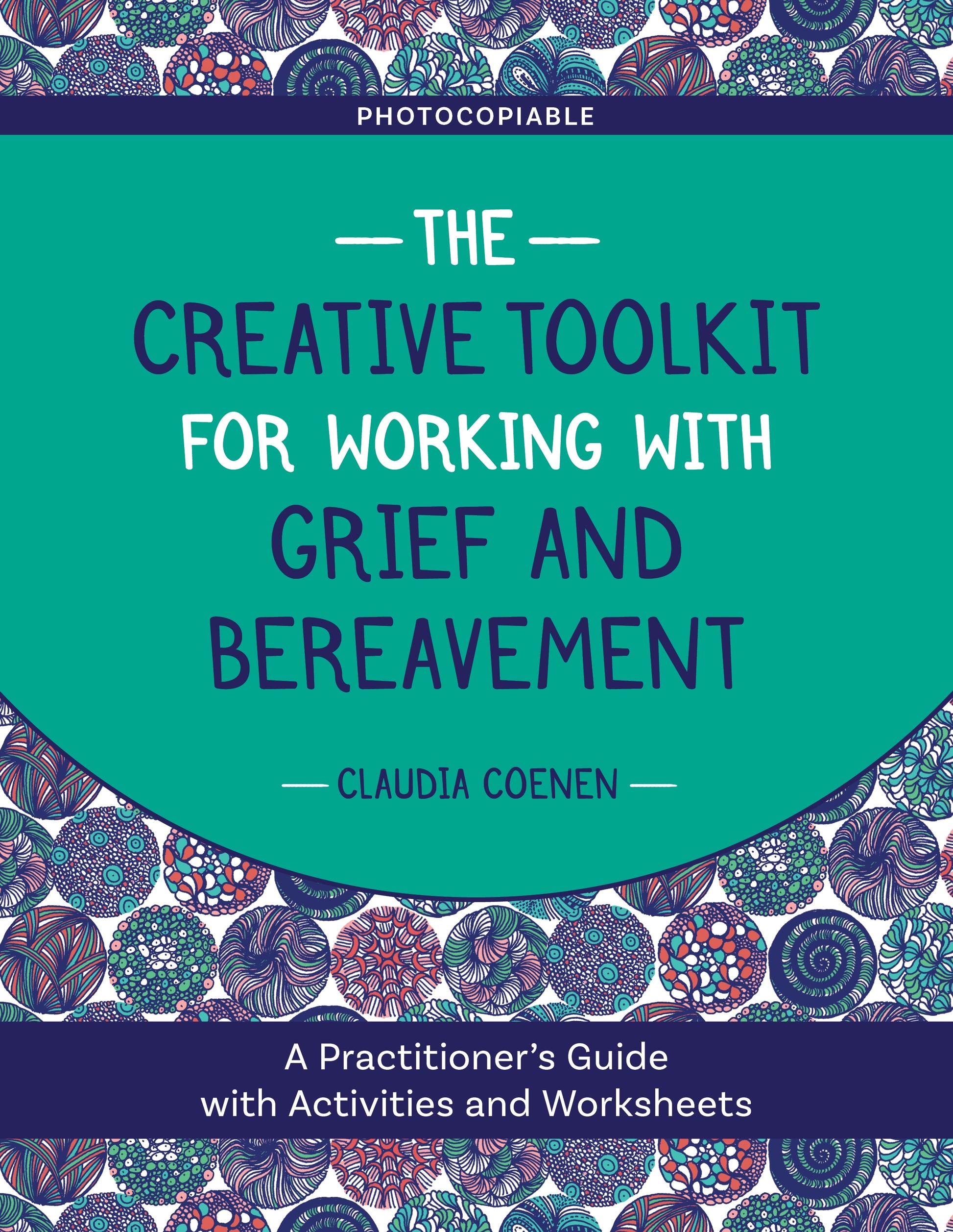 The Creative Toolkit for Working with Grief and Bereavement by Claudia Coenen, Masha Pimas