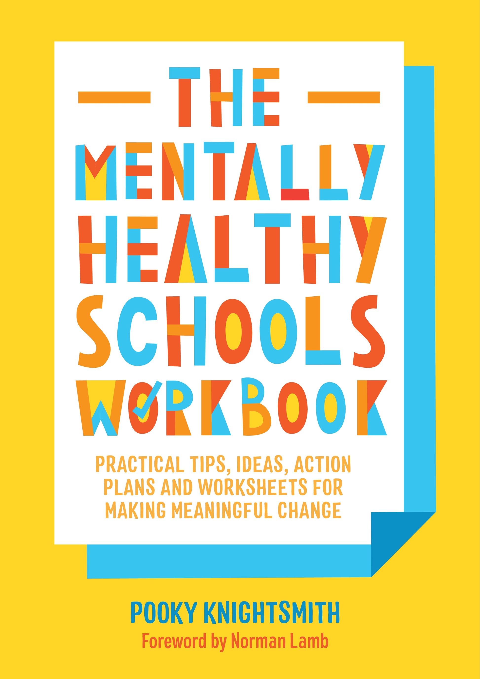 The Mentally Healthy Schools Workbook by Pooky Knightsmith, Norman Lamb