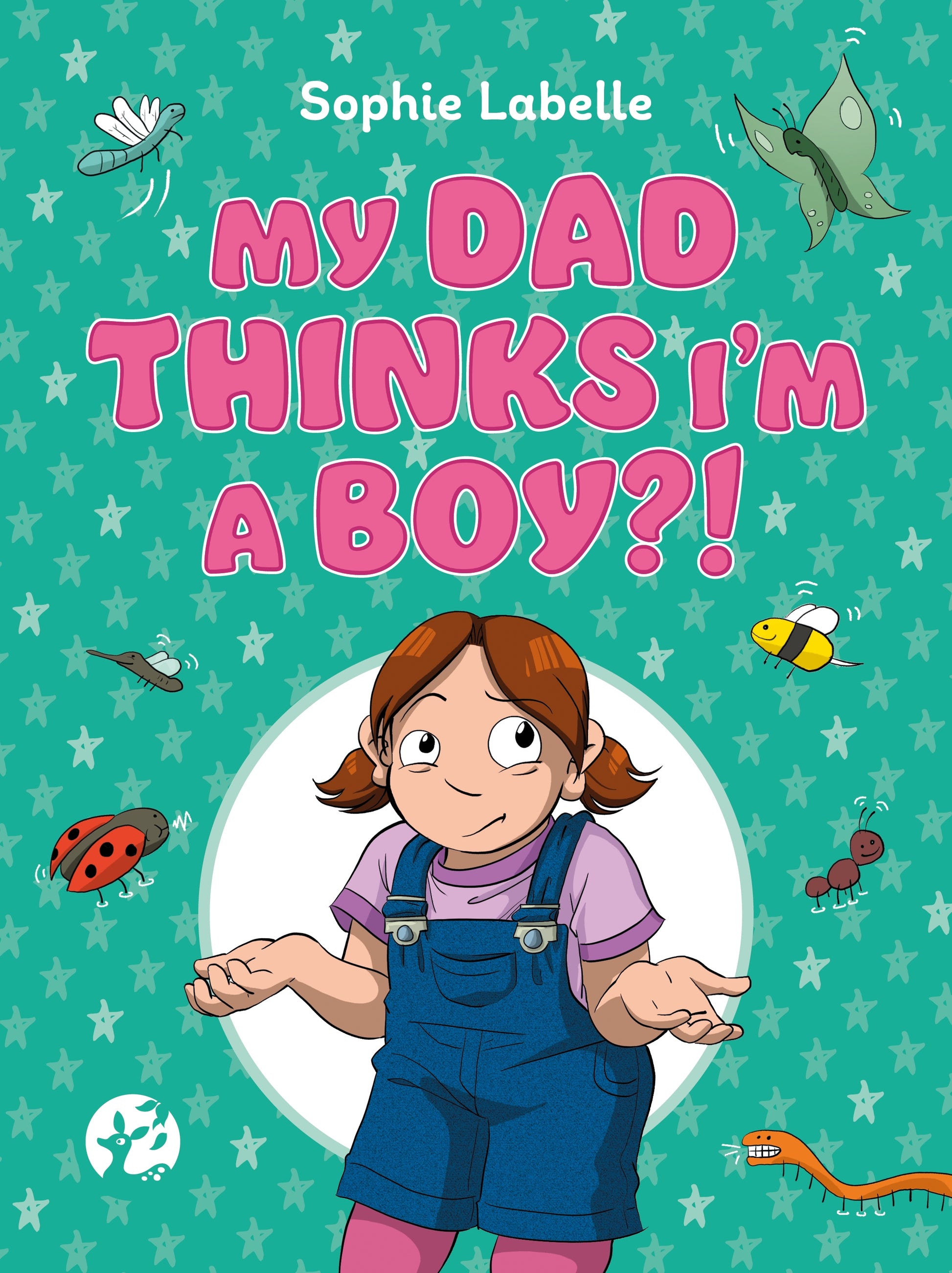 My Dad Thinks I'm a Boy?! by Sophie Labelle