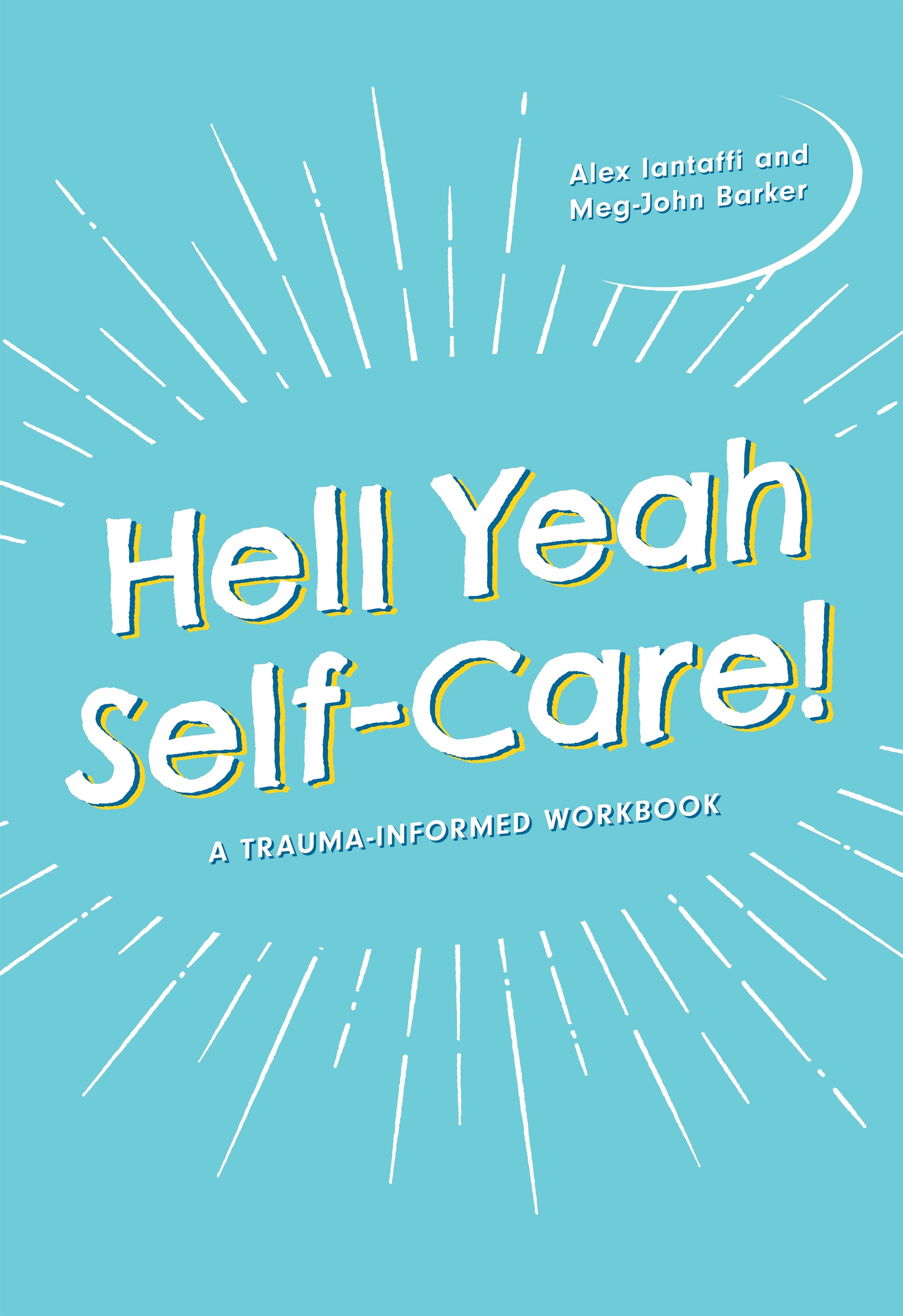 Hell Yeah Self-Care! by Meg-John Barker, Alex Iantaffi, Alex Iantaffi and Meg-John Barker