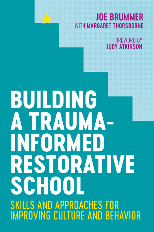 Building a Trauma-Informed Restorative School by Margaret Thorsborne, Joe Brummer