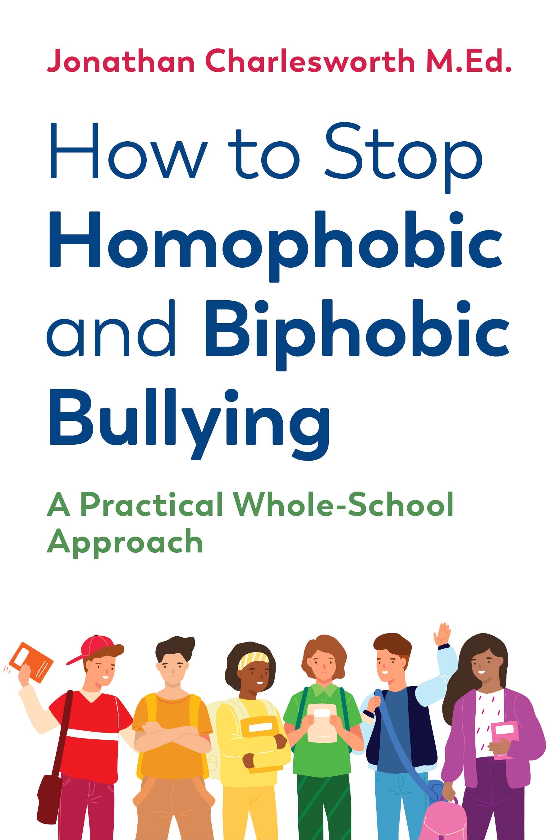 How to Stop Homophobic and Biphobic Bullying by Jonathan Charlesworth, Prof Peter Smith