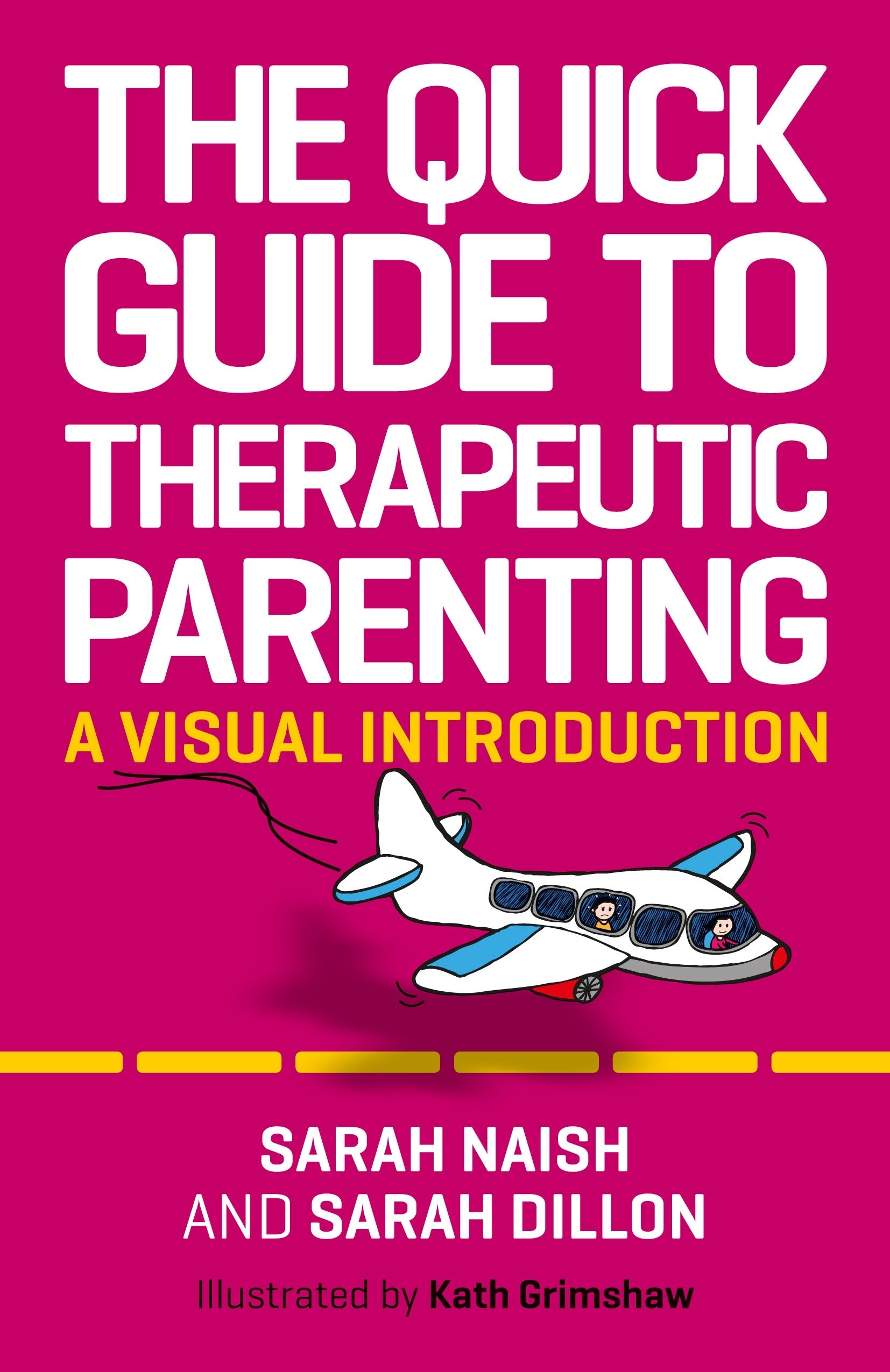 The Quick Guide to Therapeutic Parenting by Kath Grimshaw, Sarah Naish, Sarah Dillon