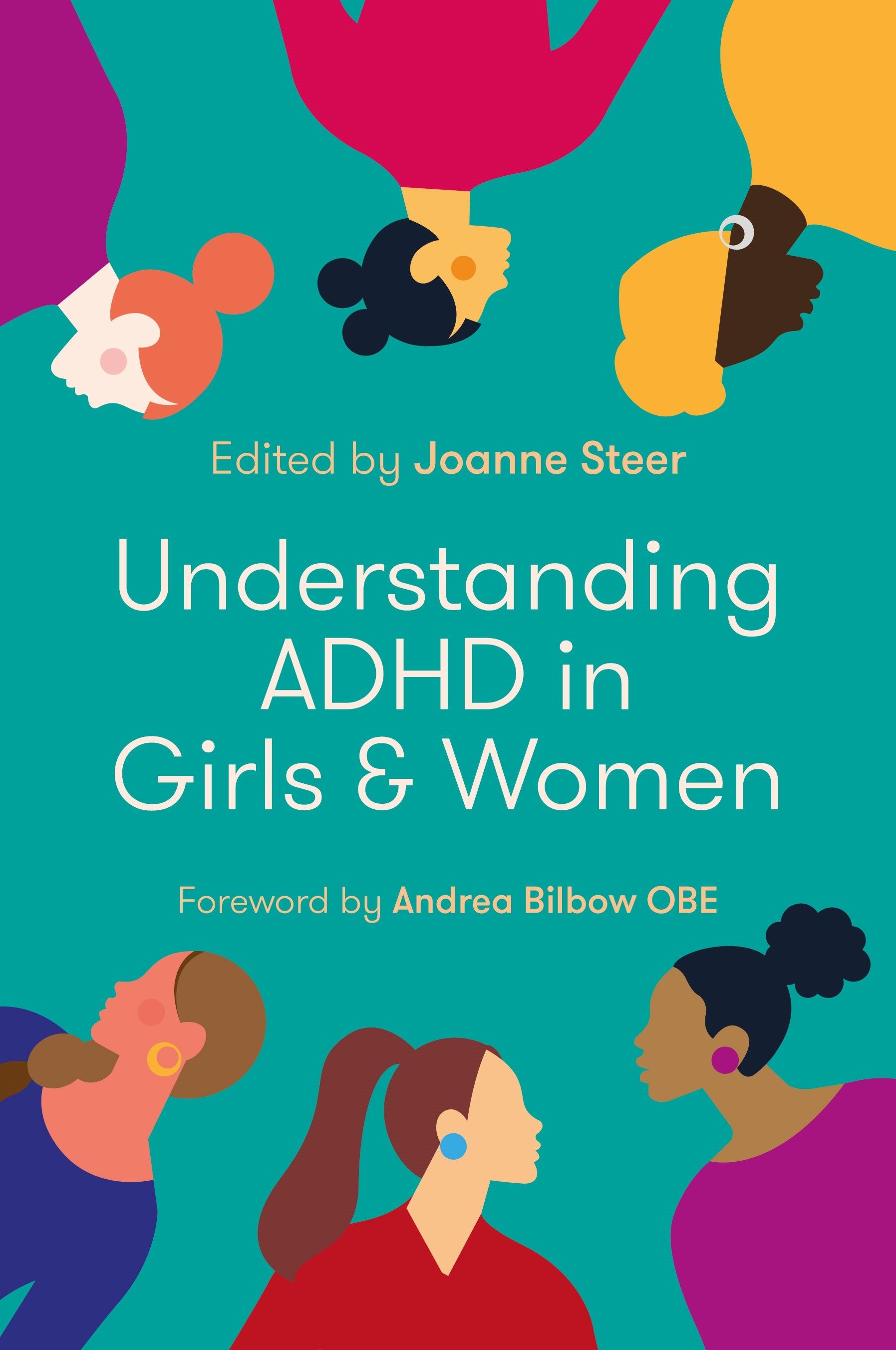 Understanding ADHD in Girls and Women by Joanne Steer, No Author Listed, Andrea Bilbow
