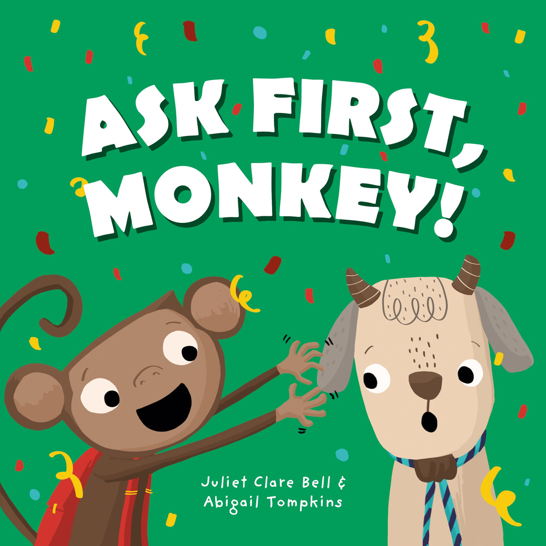 Ask First, Monkey! by Juliet Clare Bell, Abigail Tompkins