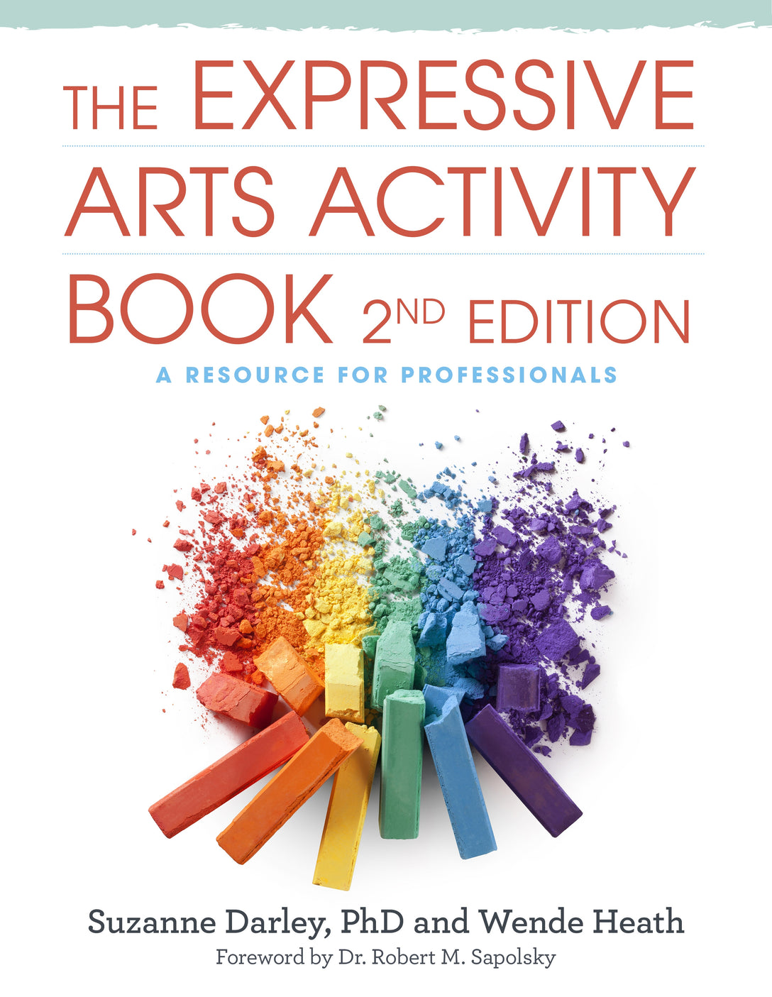 The Expressive Arts Activity Book, 2nd edition by Wende Heath, Suzanne Darley, Dr. Robert M. Sapolsky