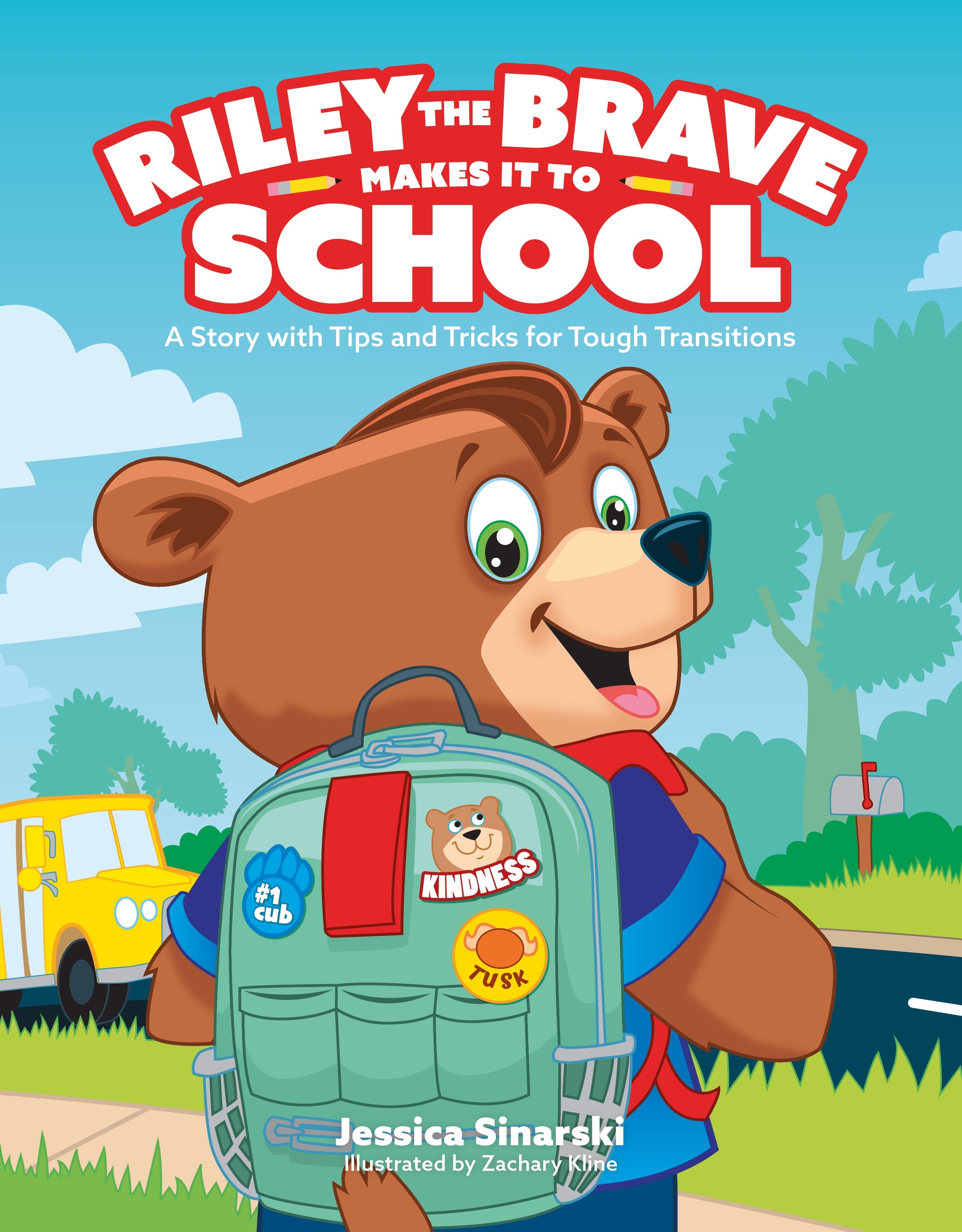 Riley the Brave Makes it to School by Jessica Sinarski, Zachary Kline