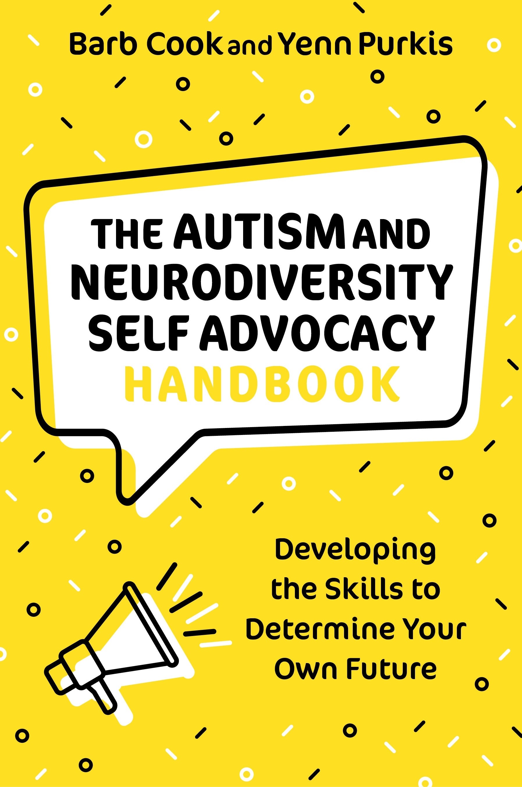 The Autism and Neurodiversity Self Advocacy Handbook by Barb Cook, Yenn Purkis