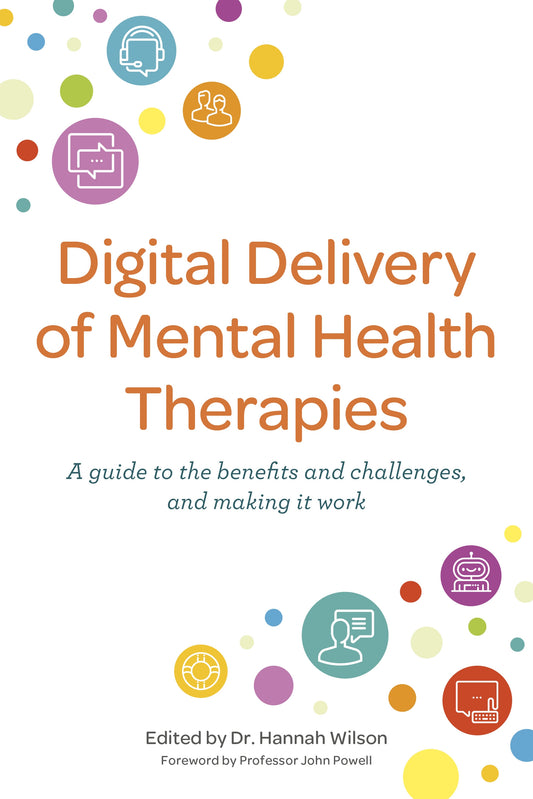 Digital Delivery of Mental Health Therapies by Hannah Wilson, John Powell, No Author Listed