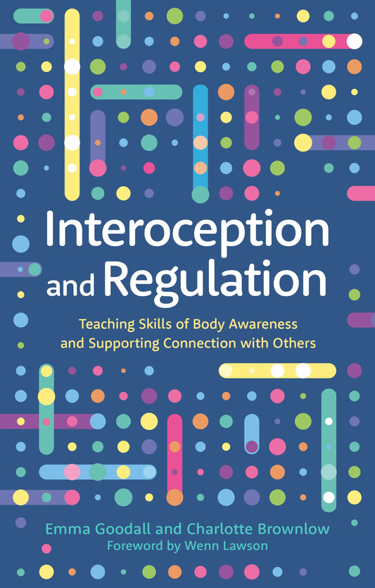 Interoception and Regulation by Emma Goodall, Charlotte Brownlow