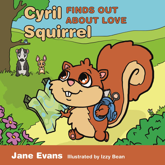 Cyril Squirrel Finds Out About Love by Jane Evans, Izzy Bean