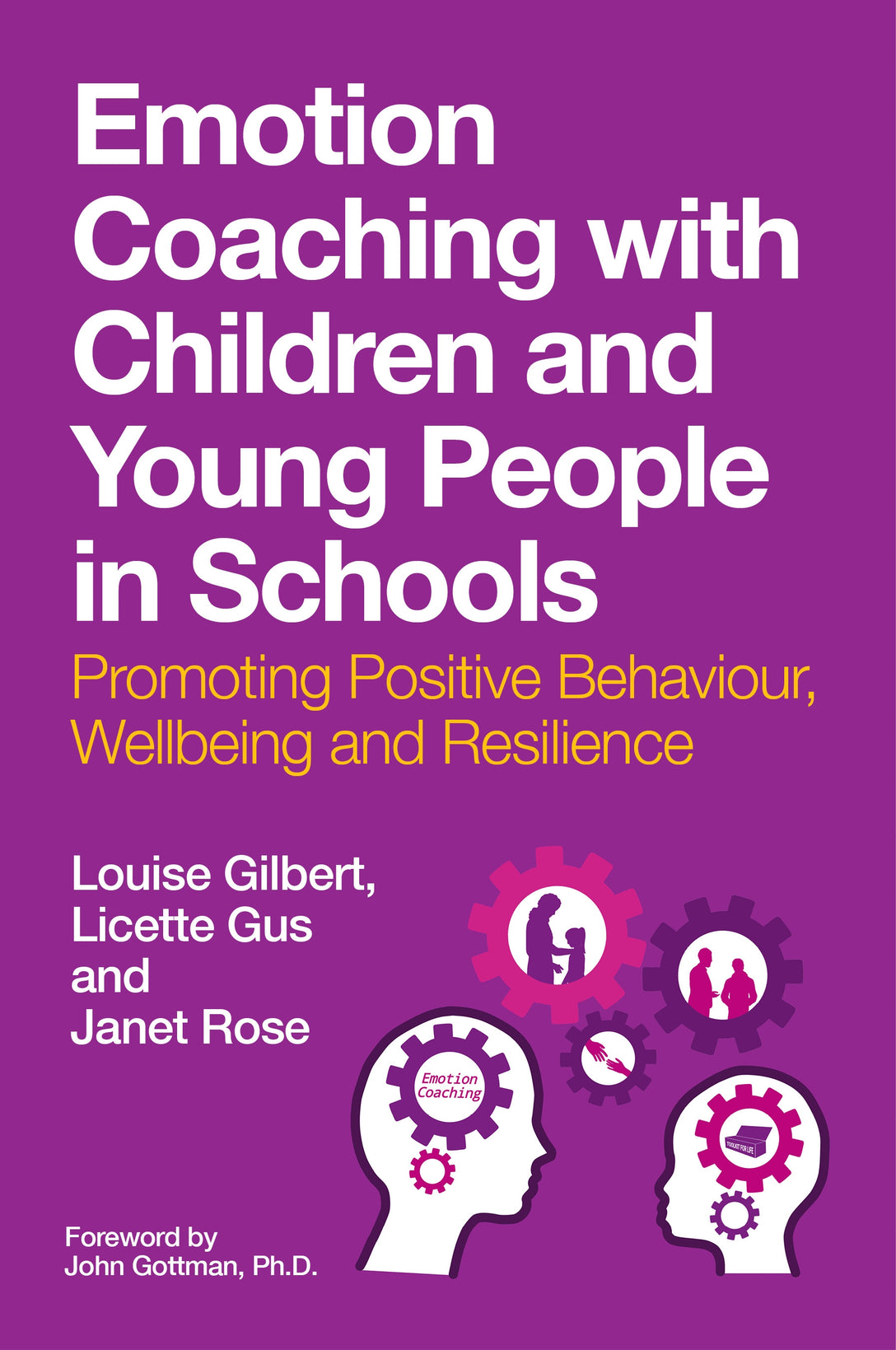 Emotion Coaching with Children and Young People in Schools by Louise Gilbert, Licette Gus, Janet Rose, John Gottman