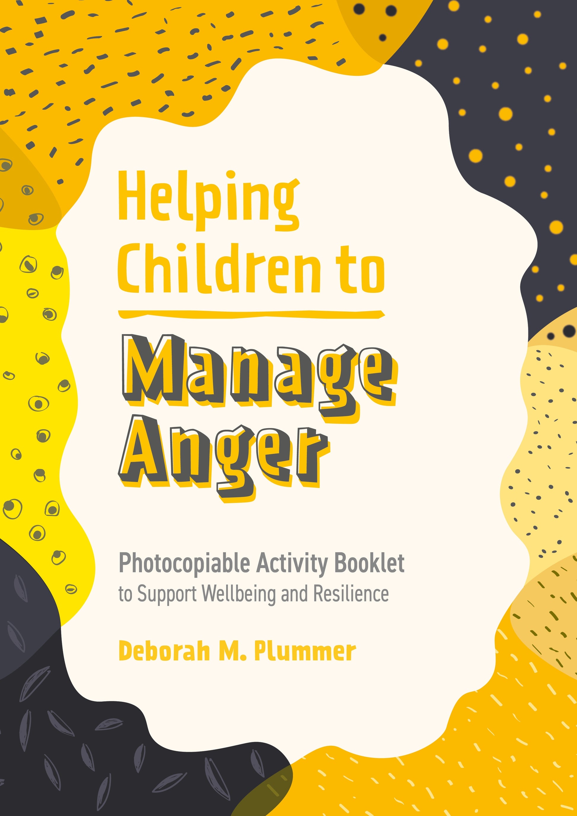 Helping Children to Manage Anger by Deborah Plummer, Alice Harper