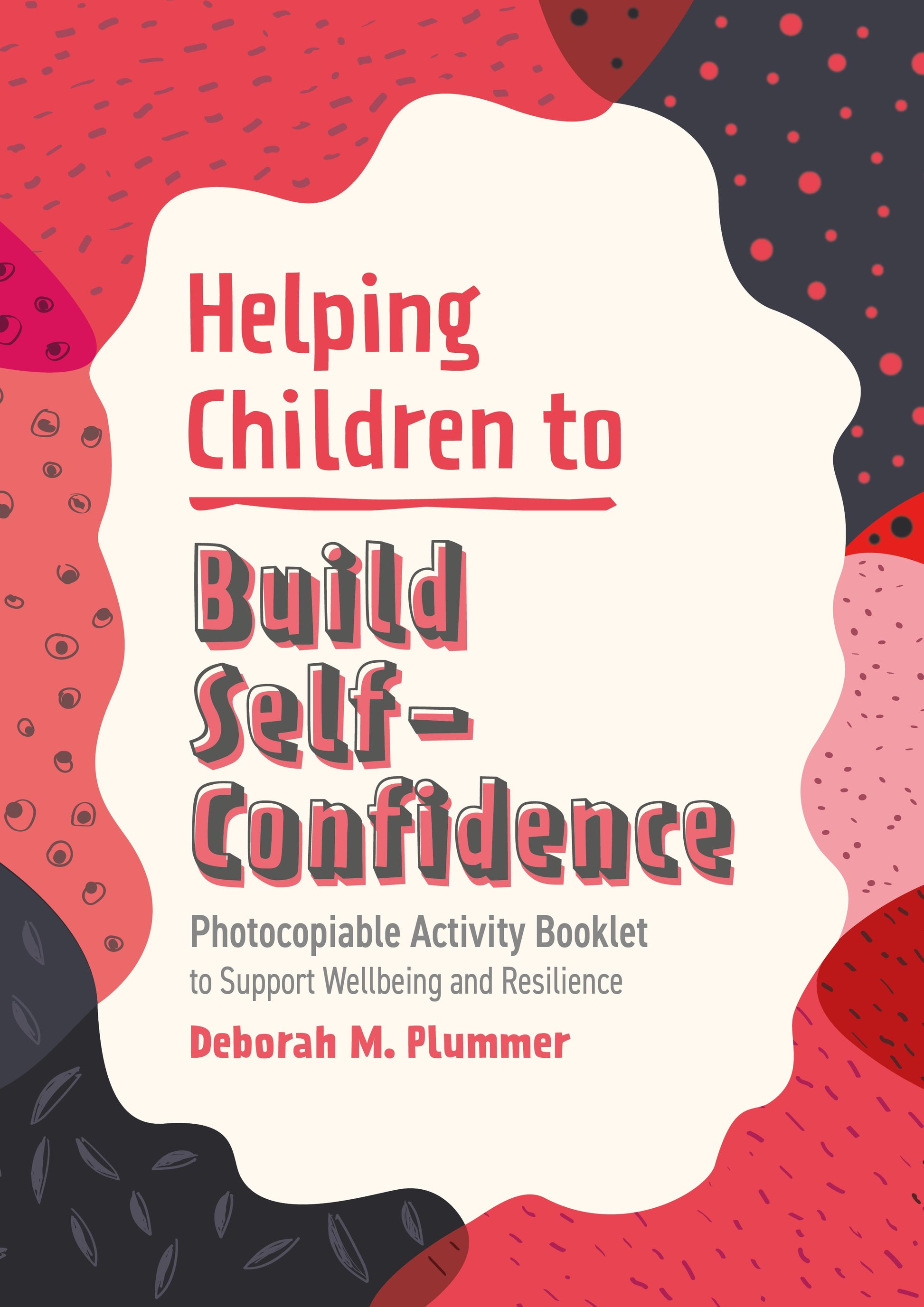 Helping Children to Build Self-Confidence by Deborah Plummer, Alice Harper