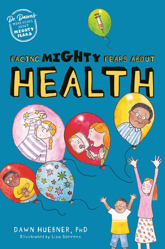 Facing Mighty Fears About Health by Liza Stevens, Dawn Huebner