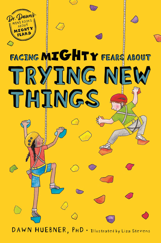 Facing Mighty Fears About Trying New Things by Liza Stevens, Dawn Huebner