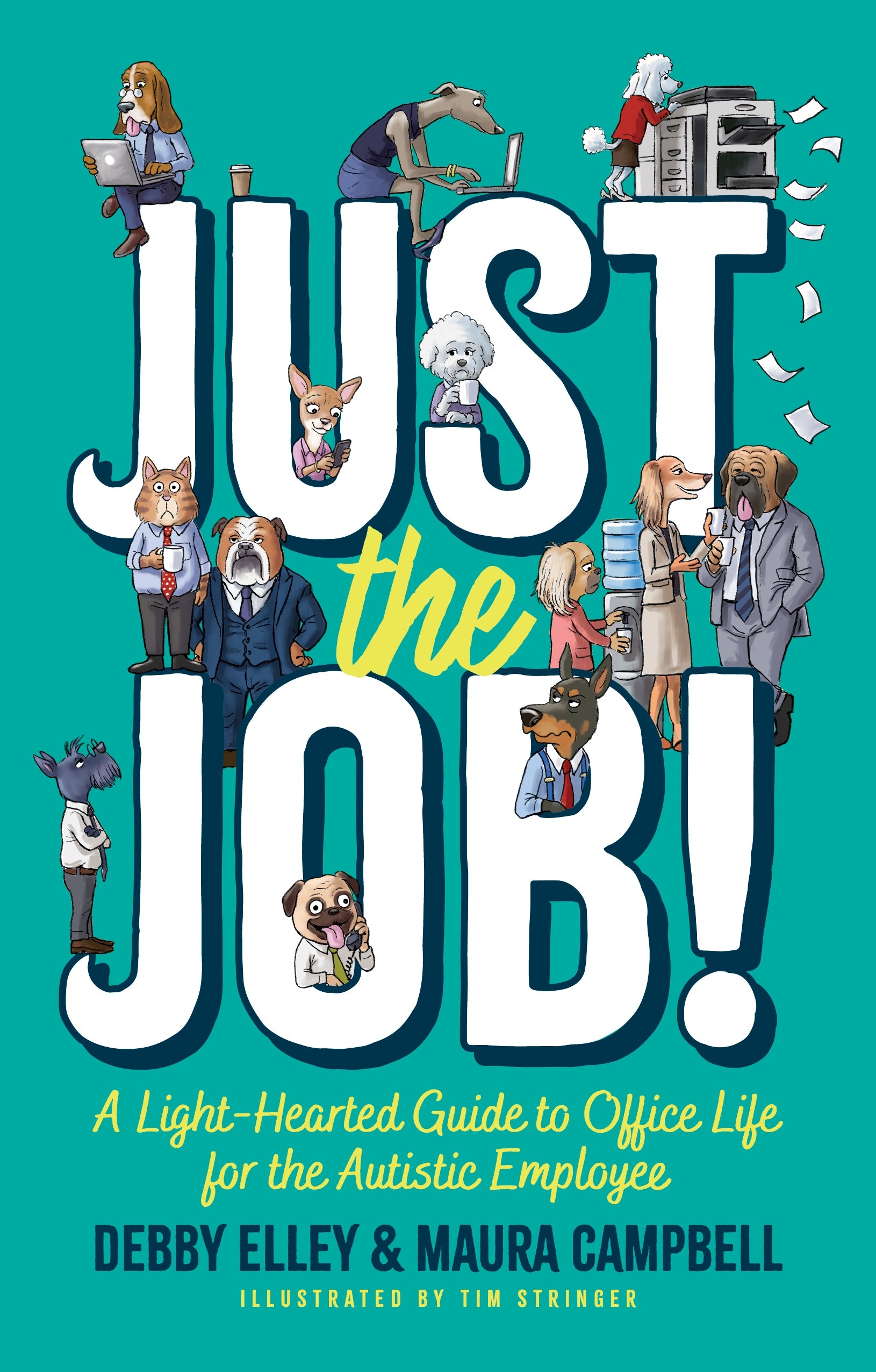 Just the Job! by Tim Stringer, Maura Campbell, Debby Elley