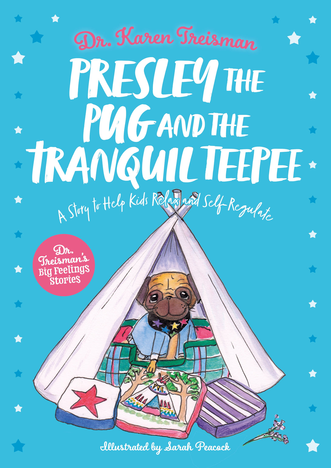 Presley the Pug and the Tranquil Teepee by Karen Treisman, Sarah Peacock