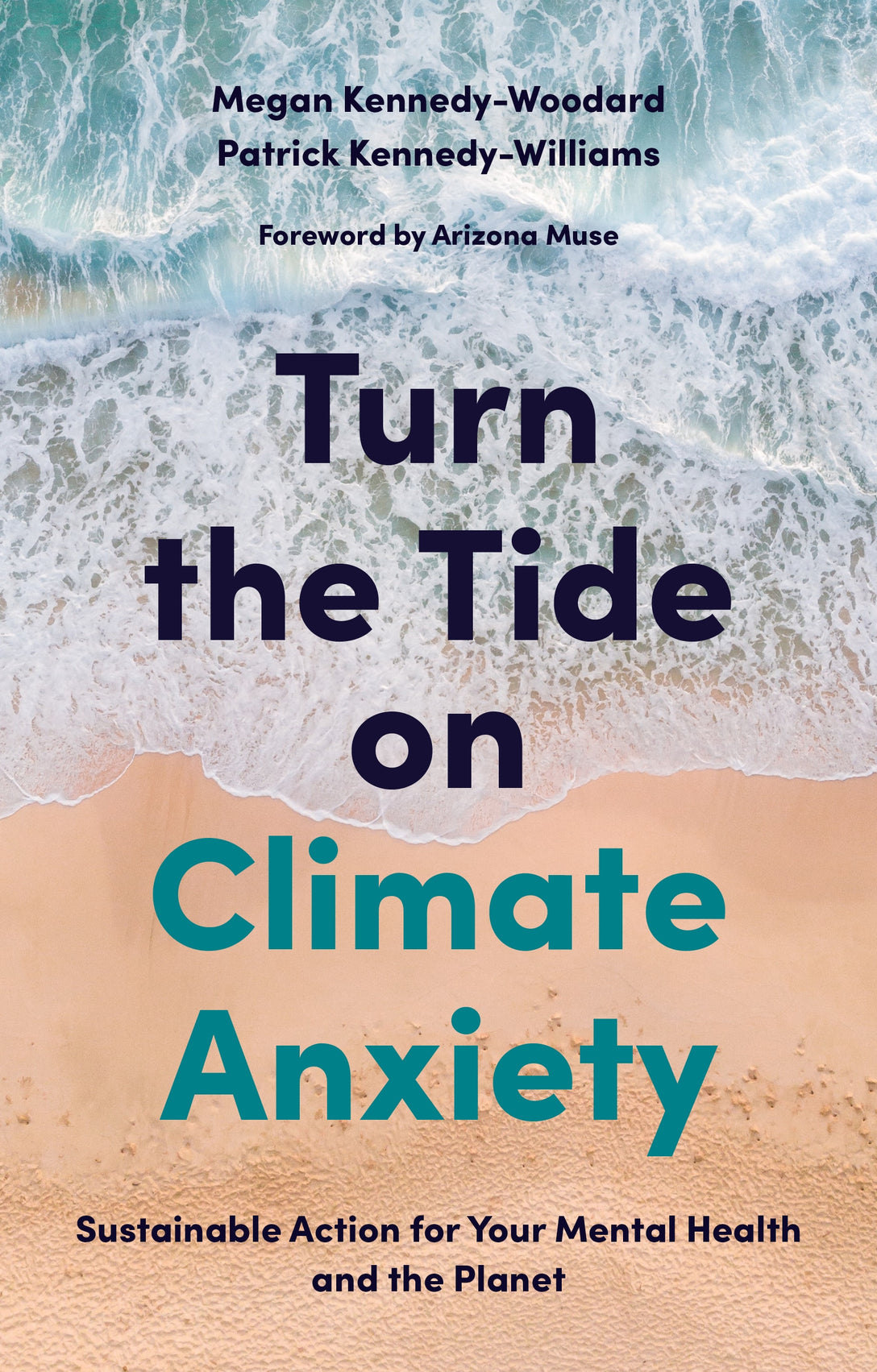 Turn the Tide on Climate Anxiety by Megan Kennedy-Woodard, Dr. Patrick Kennedy-Williams, Arizona Muse - Founder and Trustee of Dirt Foundation for the Regeneration of Earth