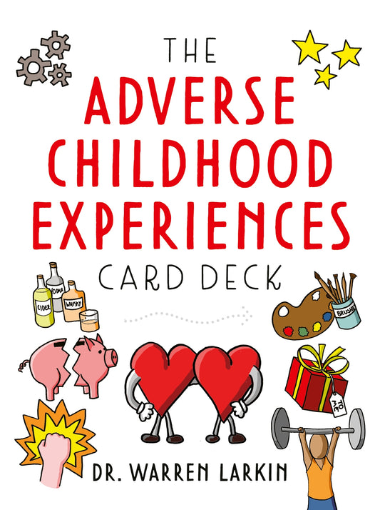 The Adverse Childhood Experiences Card Deck by Jon Dorsett, Warren Larkin