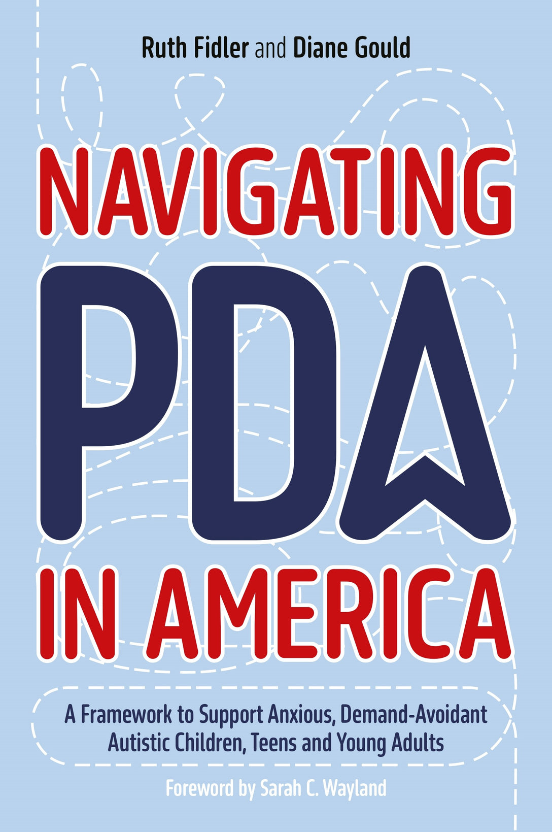 Navigating PDA in America by Sarah C. Wayland, Ruth Fidler, Diane Gould