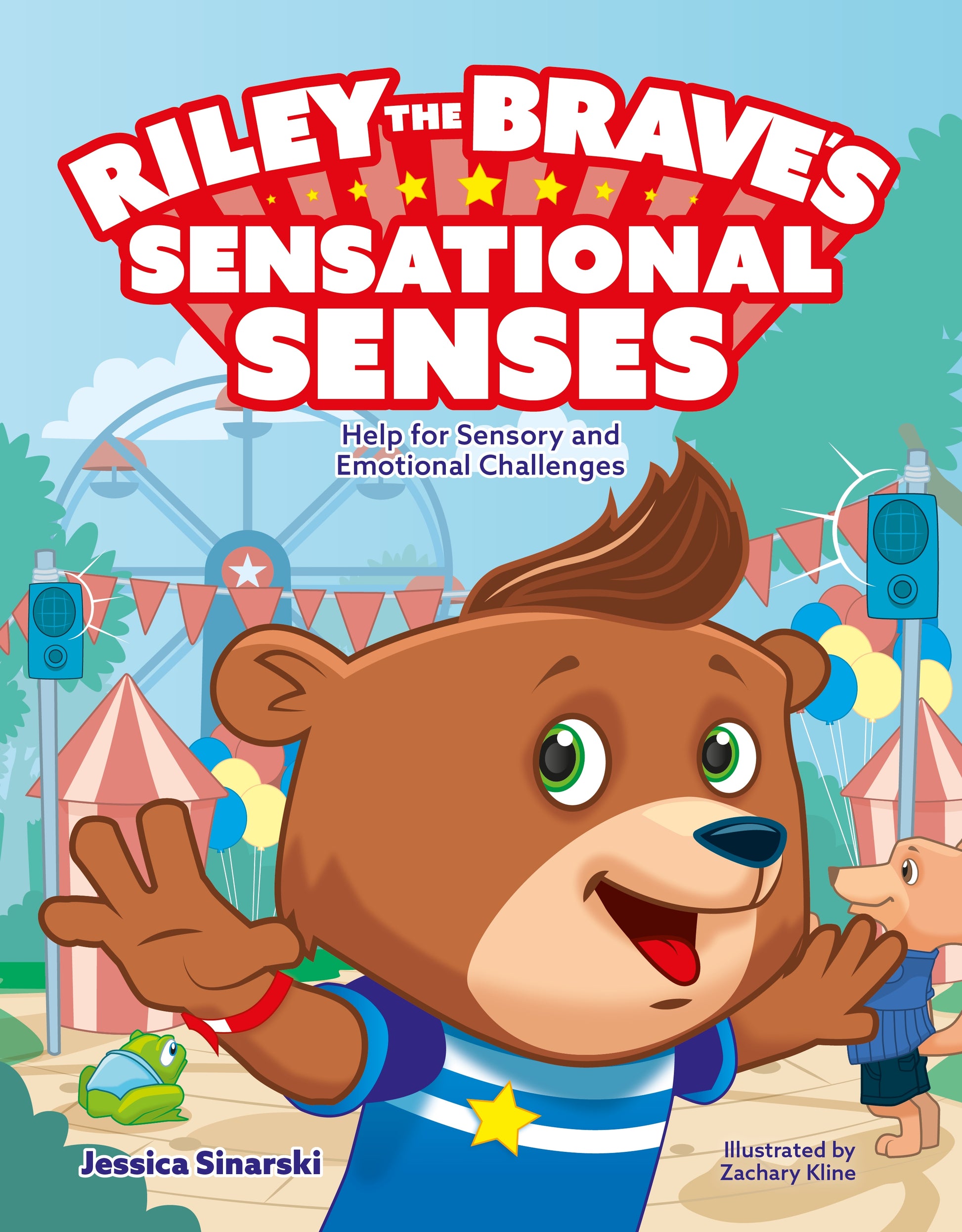 Riley the Brave's Sensational Senses by Jessica Sinarski, Zachary Kline