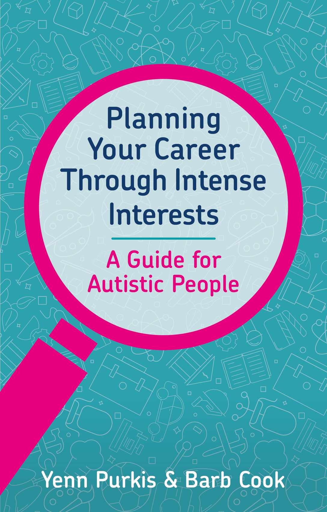 Planning Your Career Through Intense Interests by Yenn Purkis, Barb Cook
