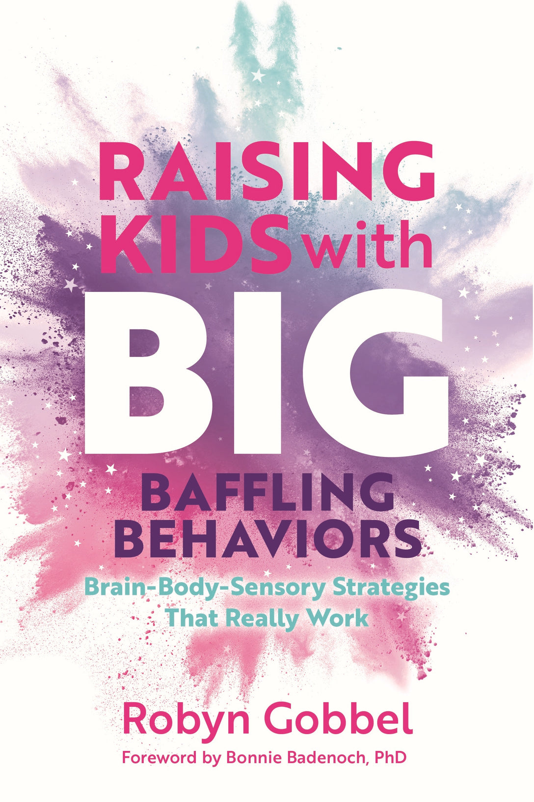 Raising Kids with Big, Baffling Behaviors by Robyn Gobbel