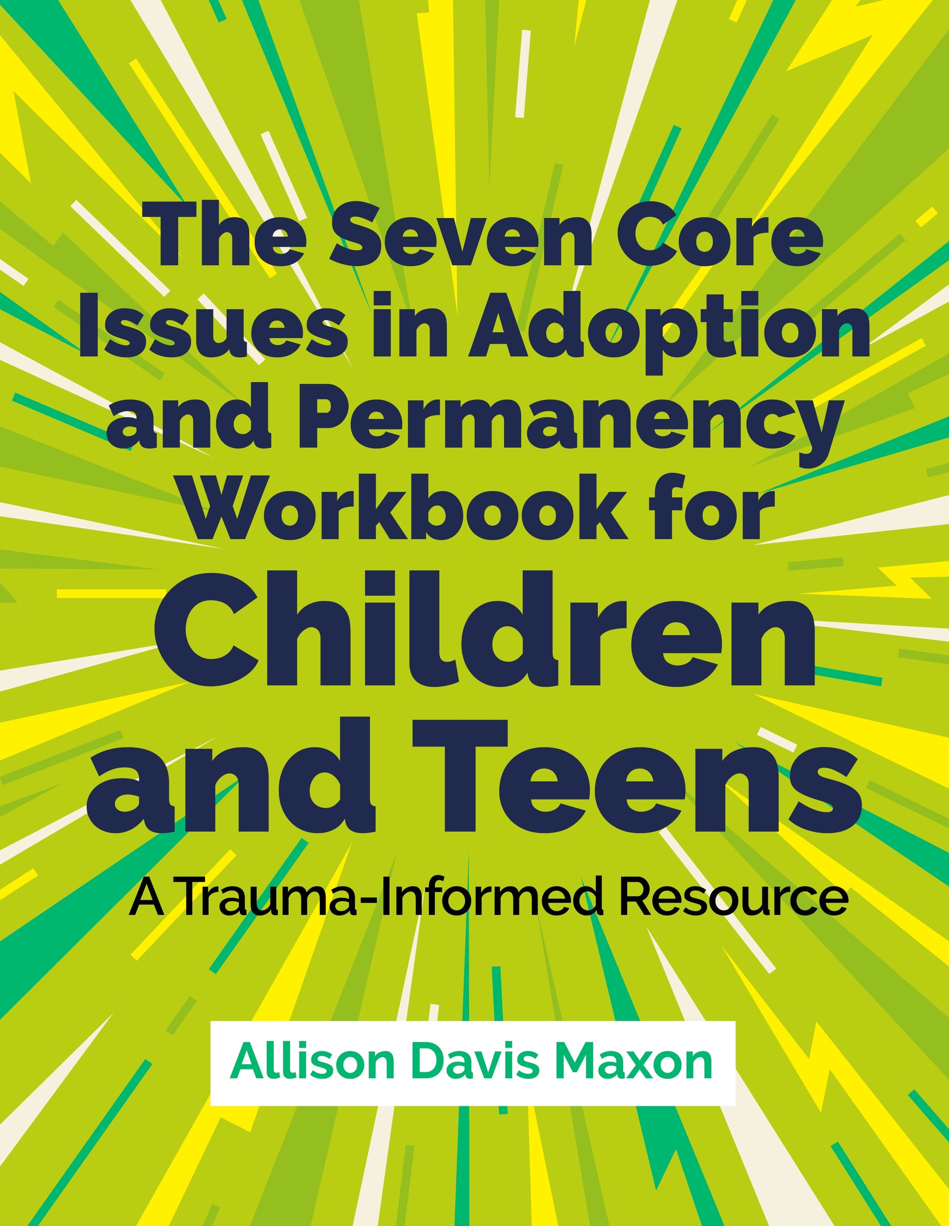 The Seven Core Issues in Adoption and Permanency Workbook for Children and Teens by Allison Davis Maxon
