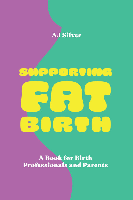 Supporting Fat Birth by AJ Silver