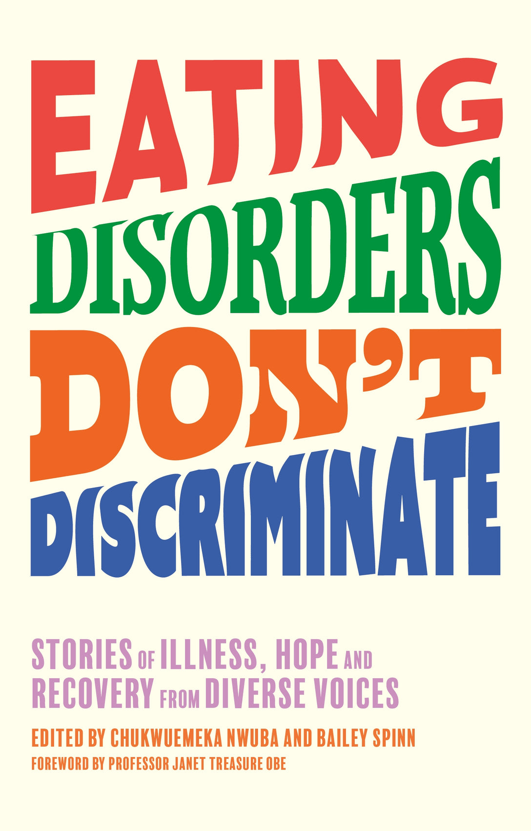 Eating Disorders Don’t Discriminate by Dr Chukwuemeka Nwuba, Janet Treasure, Bailey Spinn