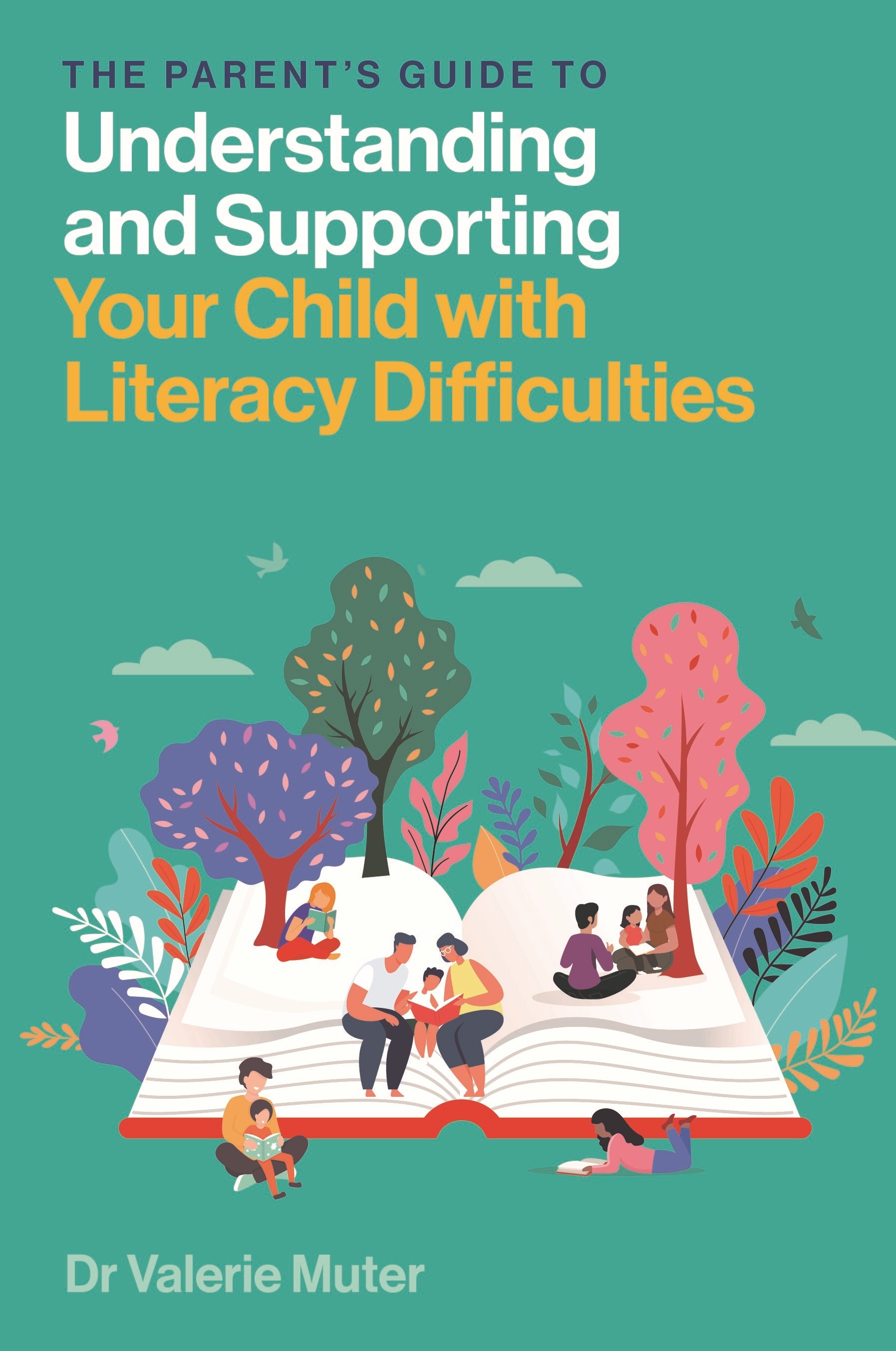 The Parent’s Guide to Understanding and Supporting Your Child with Literacy Difficulties by Valerie Muter